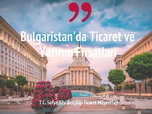 Bulgaristan'da Ticaret ve Yatırım Fırsatları