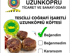 TOBB Edirne Kadın Girşimciler Kurulundan Coğrafi İşaretli Uzunköprü Köftemize Tam Not!